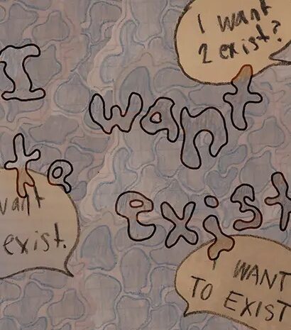  I Want to Exist
